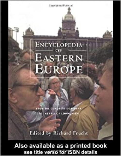 Encyclopedia of Eastern Europe: From the Congress of Vienna to the Fall of Communism (Garland Reference Library of Social Science)