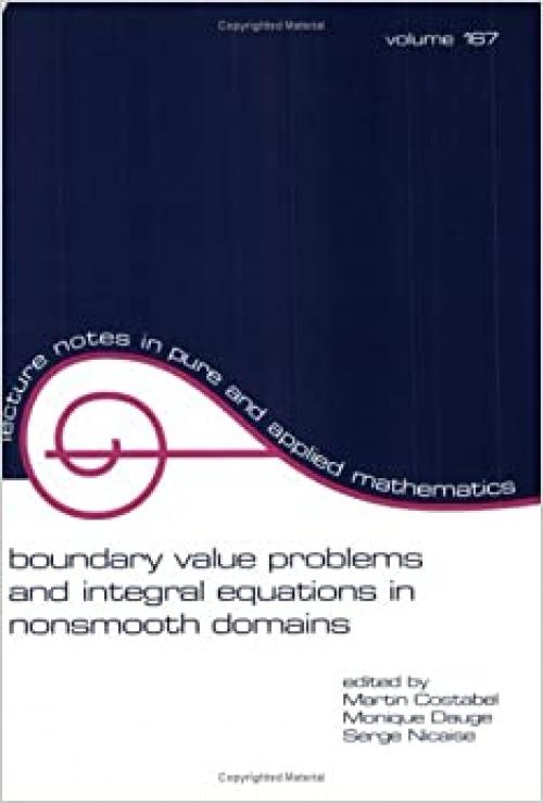 Boundary Value Problems and Integral Equations in Nonsmooth Domains (Lecture Notes in Pure and Applied Mathematics)
