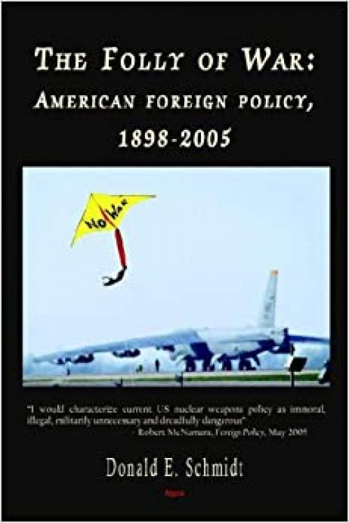 The Folly of War: American Foreign Policy, 1898-2005