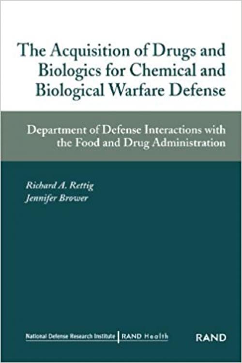 The Acquisition of Drugs and Biologics for Chemical adn Biological Warfare Defense: Department of Defense Interactions with Food and Drug Administration
