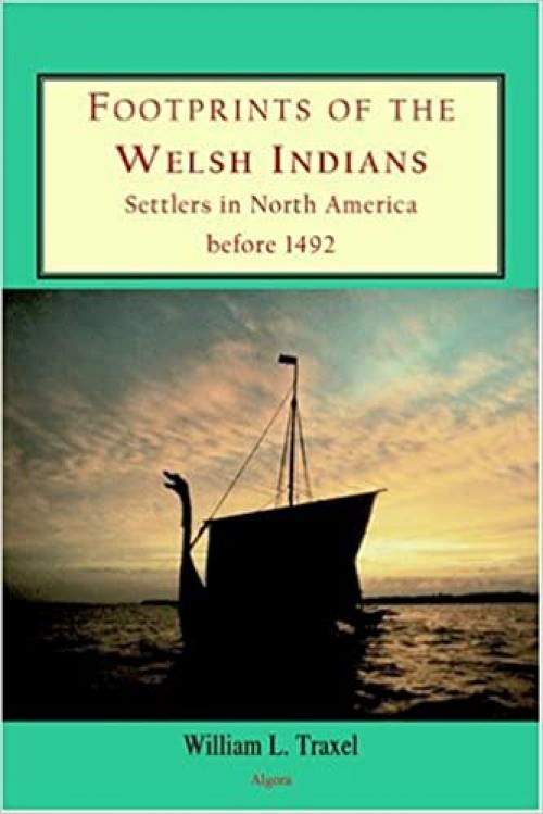 Footprints of the Welsh Indians: Settlers in North America before 1492