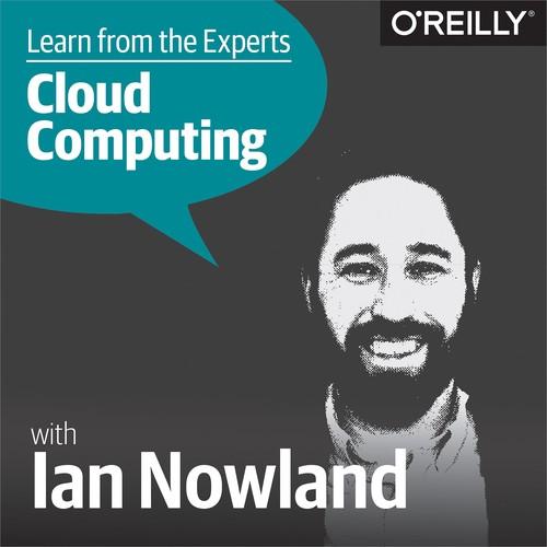 Oreilly - Learn from the Experts about Cloud Computing: Ian Nowland