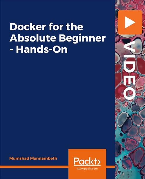 Oreilly - Docker for the Absolute Beginner - Hands-On