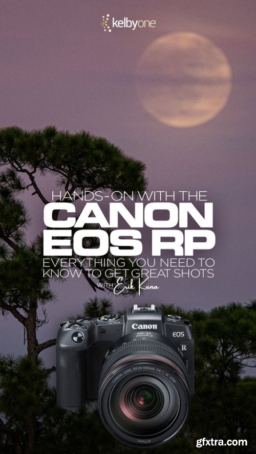 KelbyOne - Hands On with the Canon EOS RP: Everything you Need to Know to Get Great Shots with Erik Kuna