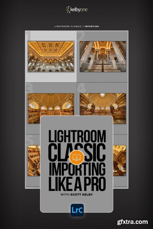 KelbyOne - Lightroom Classic: Importing Like a Pro