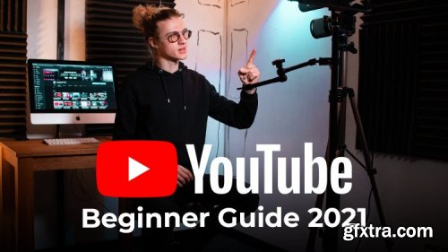 Starting a YouTube Channel 2021 - Getting Started Guide for Beginners