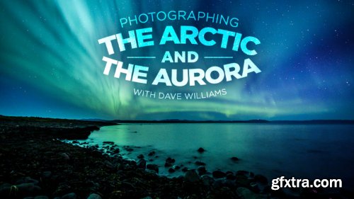 KelbyOne - Photographing the Arctic and the Aurora