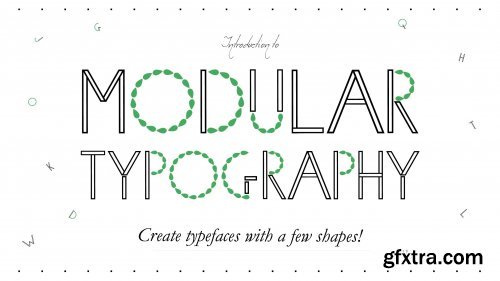Introduction to Modular Typography: Create typefaces with a few shapes