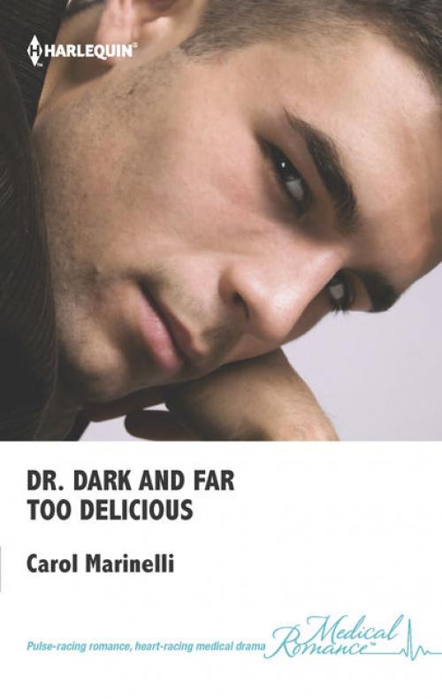 Dr. Dark and Far-Too Delicious - Carol Marinelli