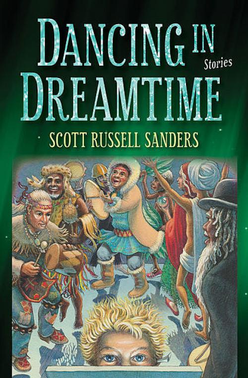 Dancing in Dreamtime - Scott Russell Sanders