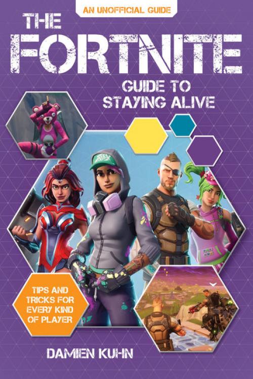 The Fortnite Guide to Staying Alive - Damien Kuhn