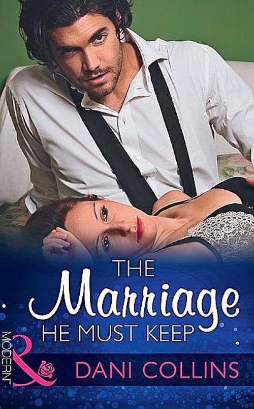 The Marriage He Must Keep - Dani Collins