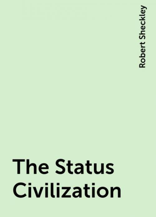 The Status Civilization - Robert Sheckley