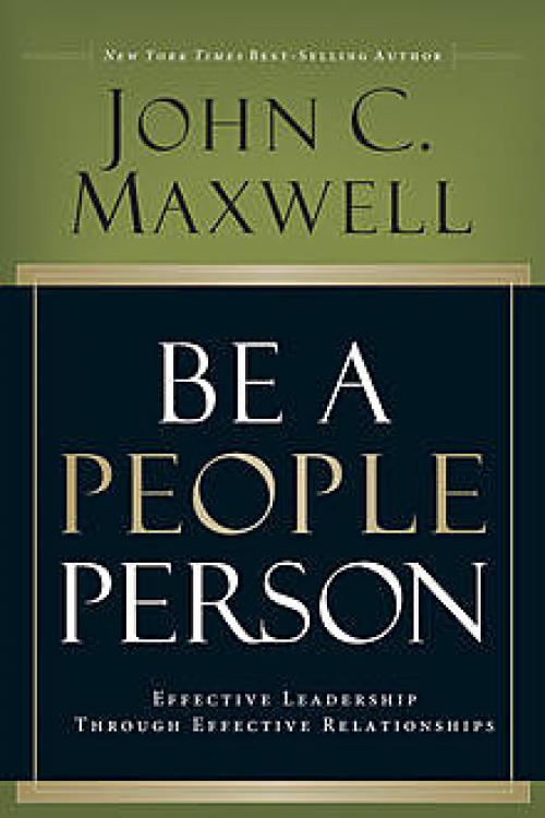Be A People Person: Effective Leadership Through Effective Relationships - Maxwell John