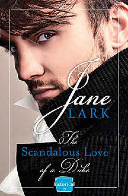The Scandalous Love of a Duke: HarperImpulse Historical Romance - Jane Lark