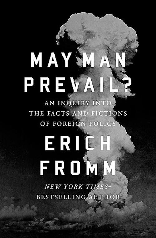 May Man Prevail - Erich Fromm
