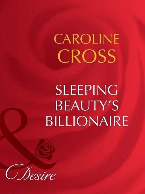 Sleeping Beauty's Billionaire - Caroline Cross