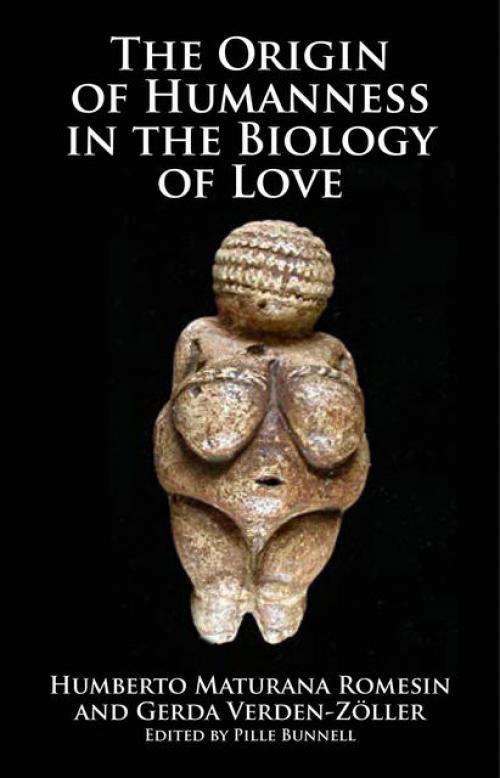 Origin of Humanness in the Biology of Love - Humberto Maturana Romesin