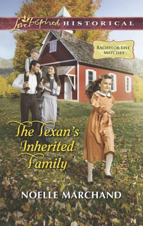 The Texan's Inherited Family - Noelle Marchand