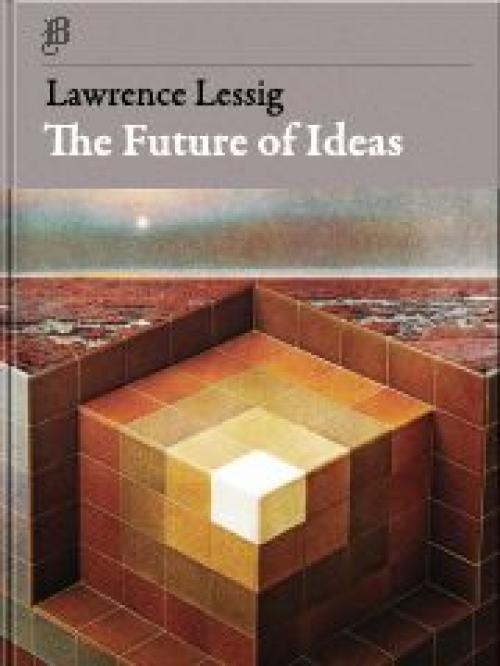 The Future Of Ideas - Lawrence Lessig