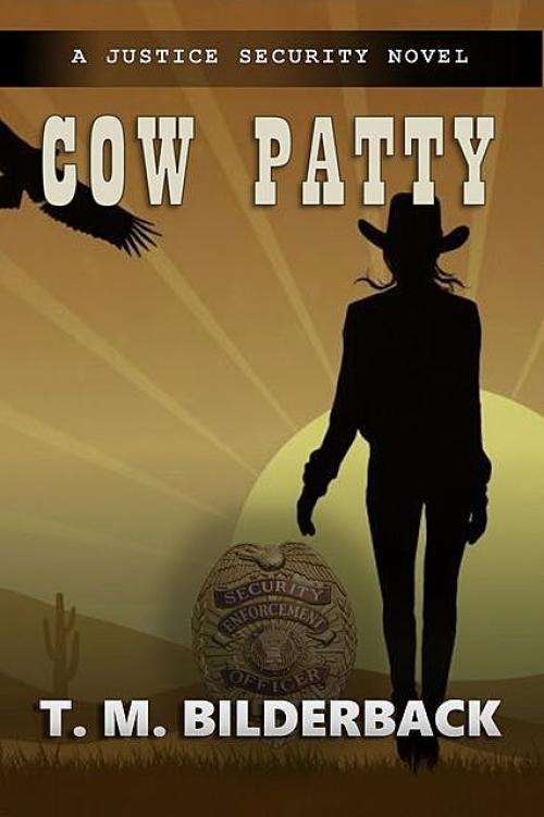 Cow Patty – A Justice Security Novel - T.M.Bilderback