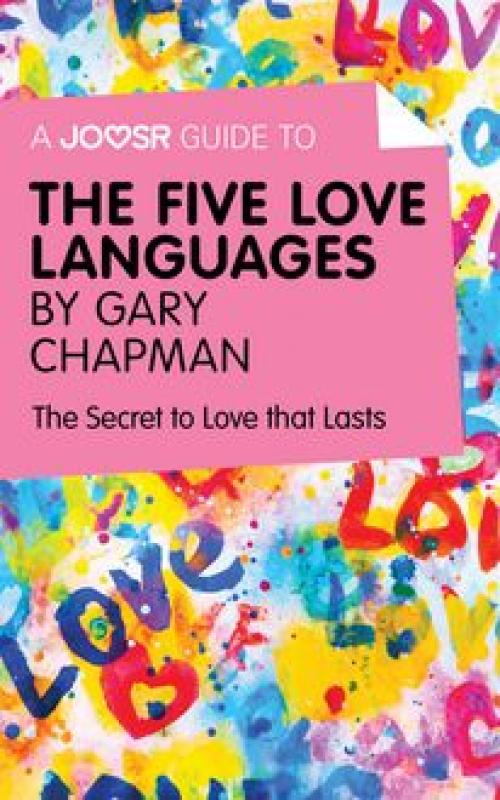 A Joosr Guide to... The Five Love Languages by Gary Chapman - Joosr