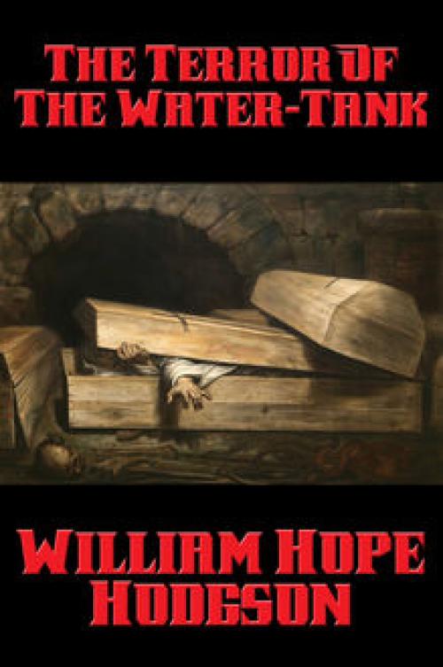 The Terror Of The Water-Tank - William Hope Hodgson