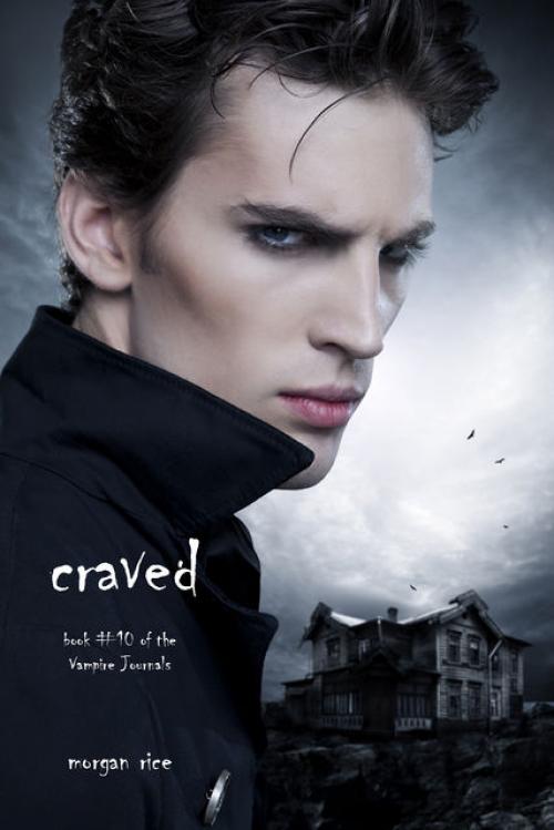 Craved (Book #10 in the Vampire Journals) - Morgan Rice