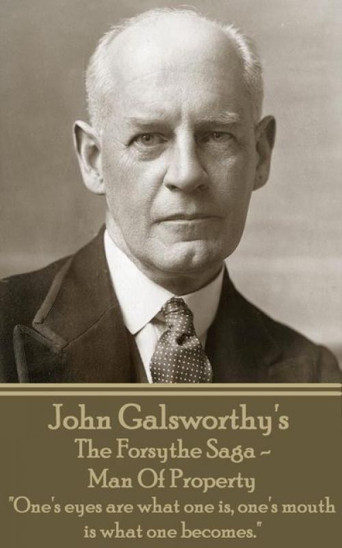 The Forsythe Saga - Man Of Property - John Galsworthy