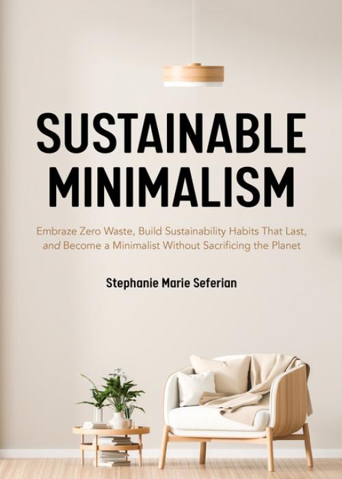 Sustainable Minimalism - Stephanie Marie Seferian