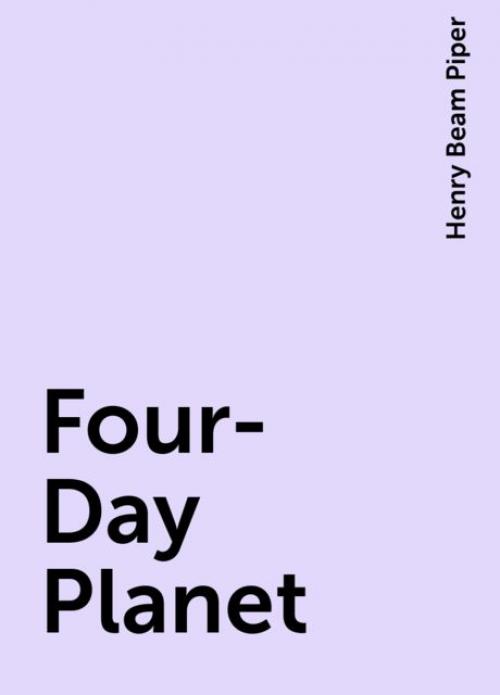 Four-Day Planet - Henry Beam Piper