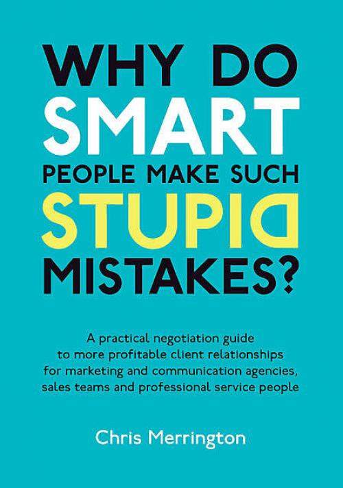 Why Do Smart People Make Such Stupid Mistakes? - Chris Merrington