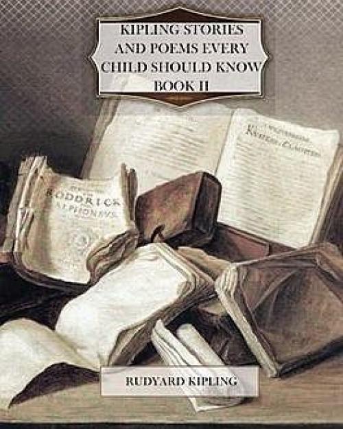 Kipling Stories and Poems Every Child Should Know, Book II - Joseph Rudyard Kipling