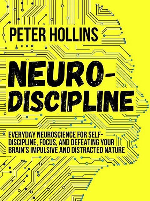Neuro-Discipline - Peter Hollins