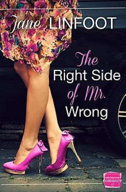 The Right Side of Mr Wrong: HarperImpulse Contemporary Romance - Jane Linfoot