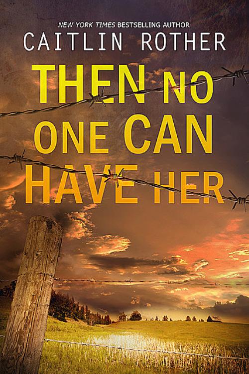 Then No One Can Have Her - Caitlin Rother