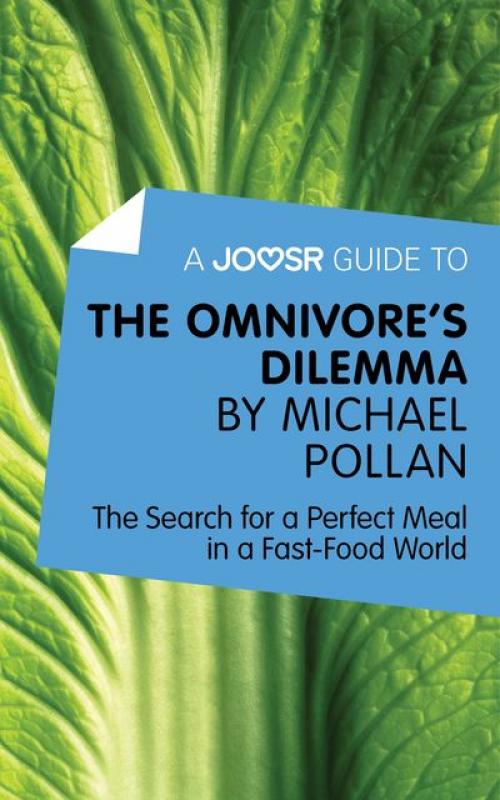 A Joosr Guide to The Omnivore's Dilemma by Michael Pollan - Joosr