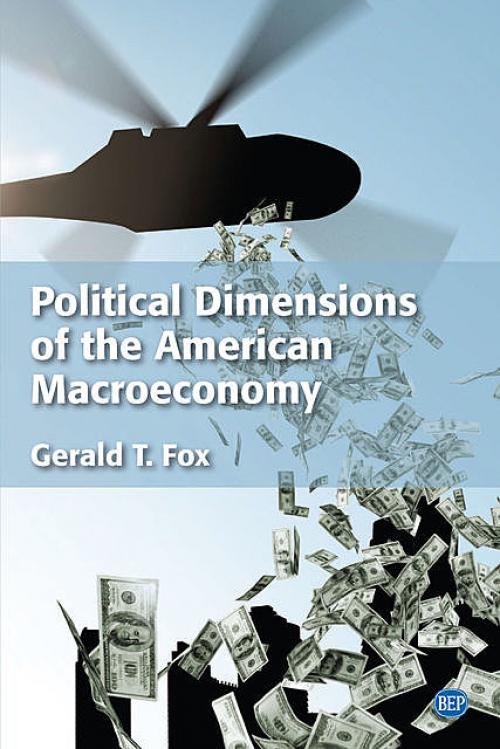 Political Dimensions of the American Macroeconomy - Gerald T. Fox