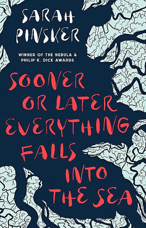 Sooner or Later Everything Falls Into the Sea - Sarah Pinsker