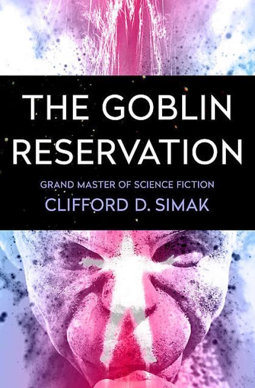The Goblin Reservation - Clifford Simak