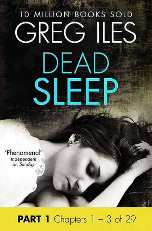 Dead Sleep: Part 1, Chapters 1 to 3 inclusive - Greg Iles
