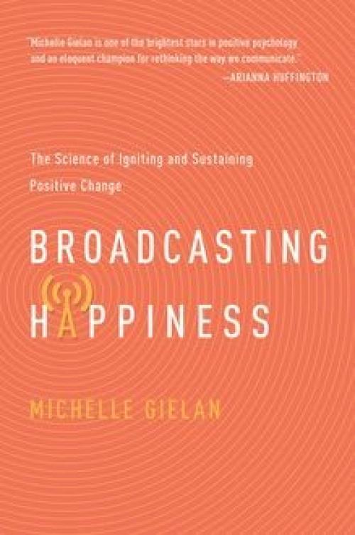 Broadcasting Happiness - Michelle Gielan