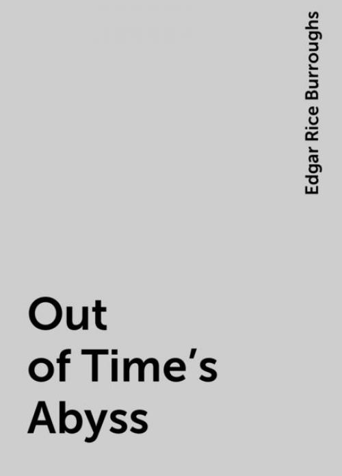 Out of Time's Abyss - Edgar Rice Burroughs
