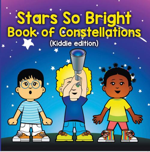 Stars So Bright: Book of Constellations (Kiddie Edition) - Baby Professor