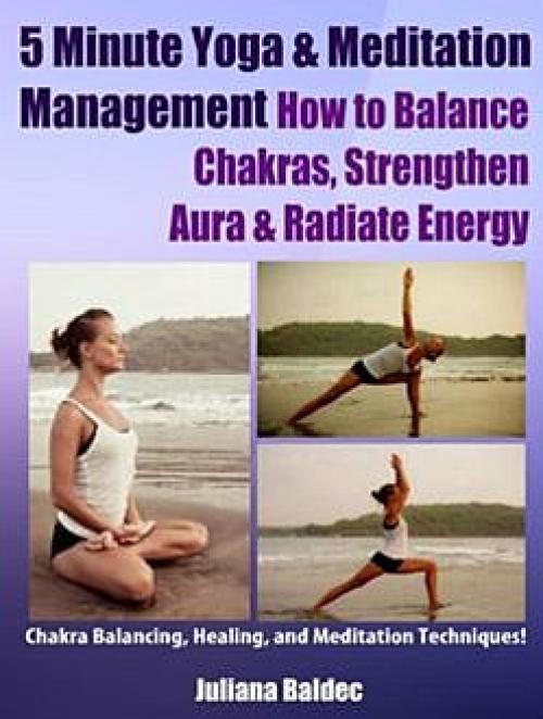5 Minute Yoga Anatomy: Chakras Balancing & Body Strength – 3 In 1 - Juliana Baldec