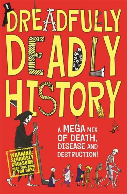 Dreadfully Deadly History - Clive Gifford