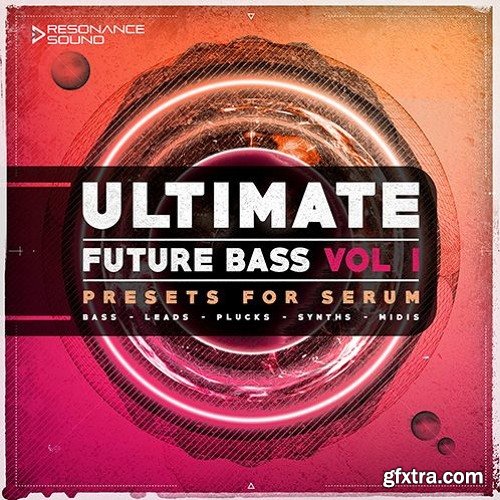 Resonance Sound Ultimate Future Bass Volume 1 For XFER RECORDS SERUM