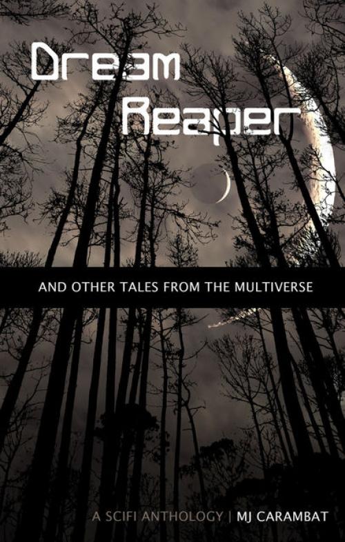 Dream Reaper: And Other Tales From the Multiverse - M.J.Carambat