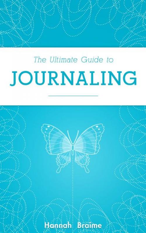 The Ultimate Guide to Journaling - Hannah Braime