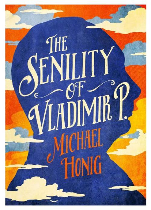 The Senility of Vladimir P - Michael Honig
